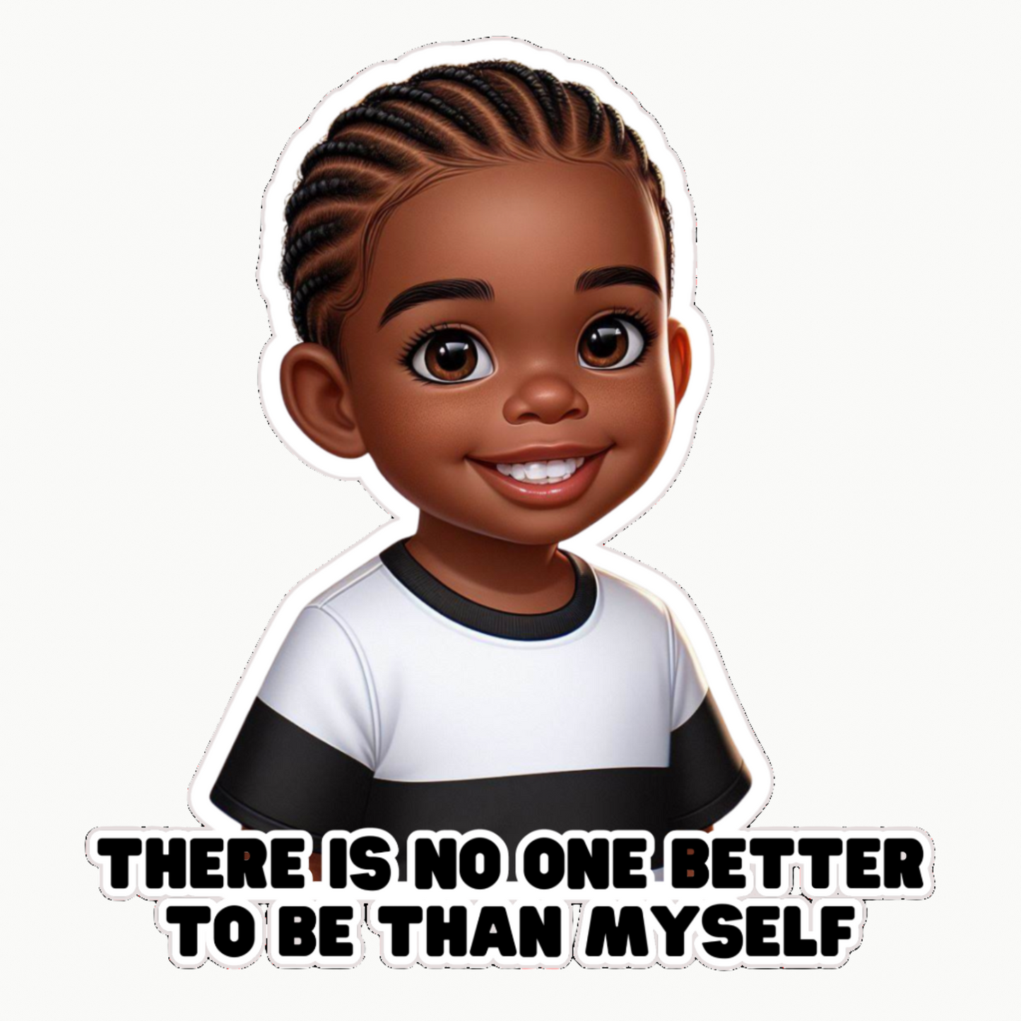 There Is No One Better To Be Than Myself Girl/Boy Stickers